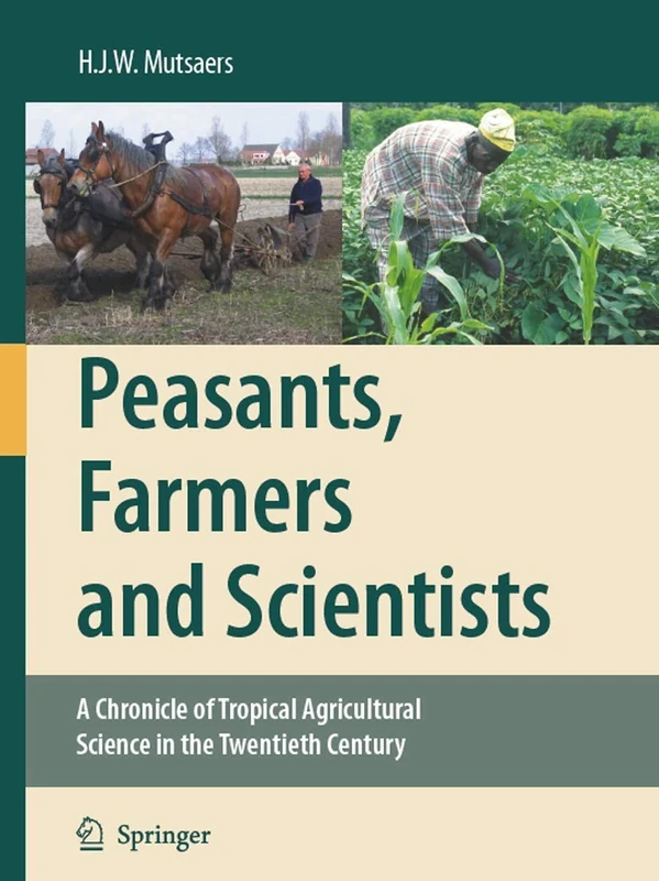 Peasants, Farmers and Scientists: A Chronicle of Tropical Agricultural Science in the Twentieth Century