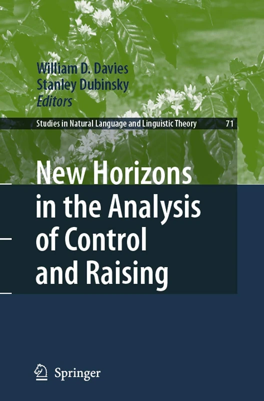 New Horizons in the Analysis of Control and Raising: 71 (Studies in Natural Language and Linguistic Theory, 71)