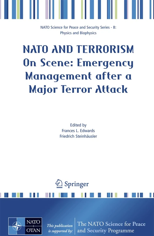 NATO And Terrorism: On Scene: New Challenges for First Responders and Civil Protection (NATO Science for Peace and Security Series B: Physics and Biophysics)