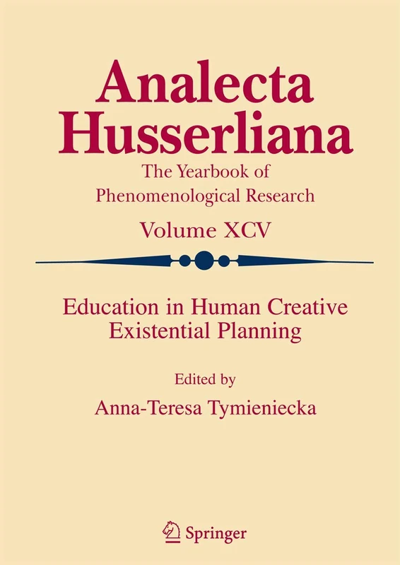 Education in Human Creative Existential Planning: 95 (Analecta Husserliana, 95)