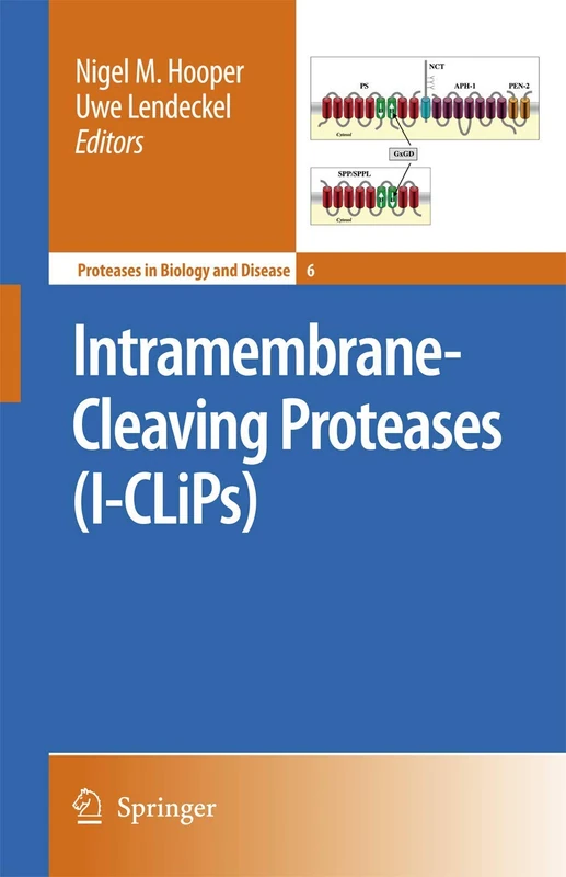 Intramembrane-Cleaving Proteases (I-CLiPs): 6 (Proteases in Biology and Disease, 6)