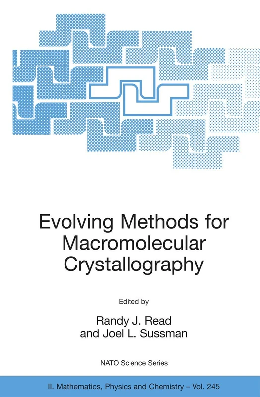 Evolving Methods for Macromolecular Crystallography: The Structural Path to the Understanding of the Mechanism of Action of CBRN Agents: 245 (NATO ... II: Mathematics, Physics and Chemistry, 245)