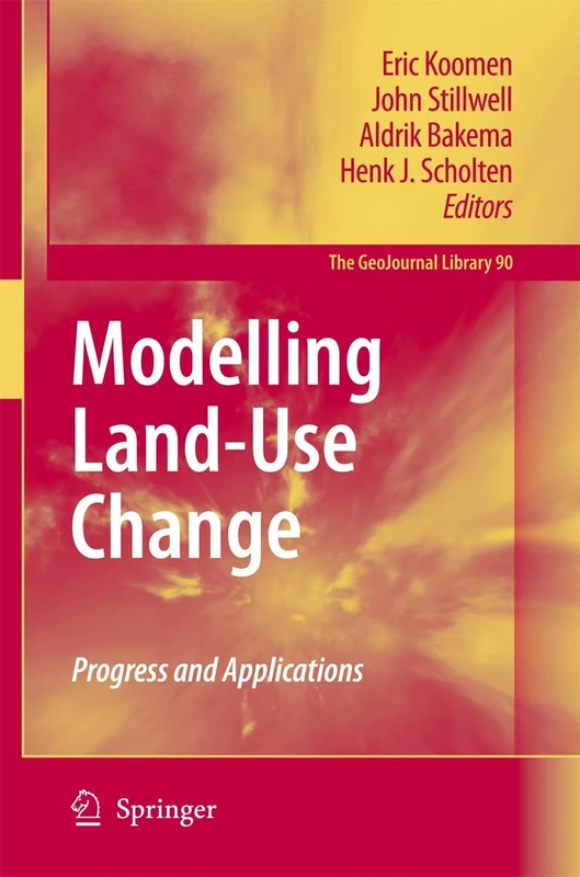 Modelling Land-Use Change: Progress and Applications: 90 (GeoJournal Library, 90)