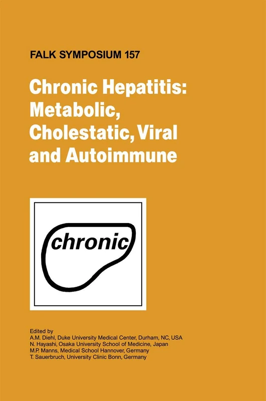 Chronic Hepatitis: Metabolic, Cholestatic, Viral and Autoimmune: 157 (Falk Symposium, 157)