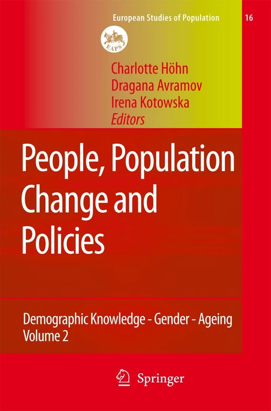 People, Population Change and Policies: Lessons from the Population Policy Acceptance Study Vol. 2: Demographic Knowledge - Gender - Ageing: 16/2 (European Studies of Population, 16/2)