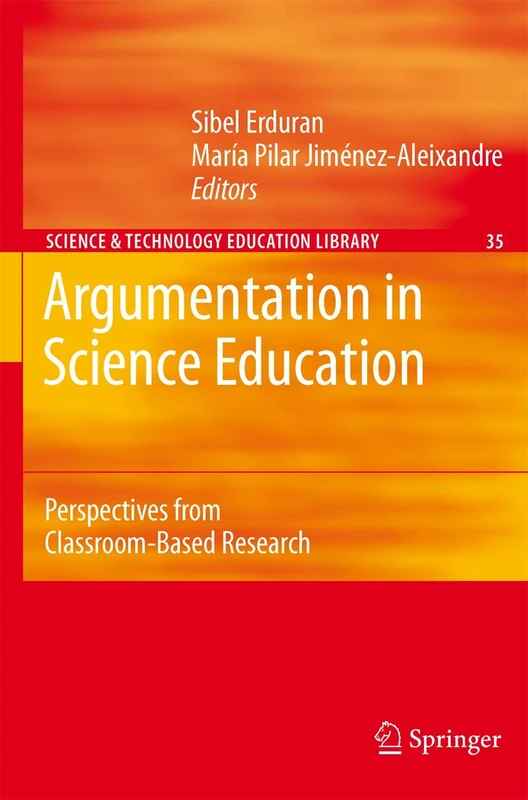 Argumentation in Science Education: Perspectives from Classroom-Based Research: 35 (Contemporary Trends and Issues in Science Education, 35)