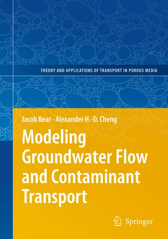Modeling Groundwater Flow and Contaminant Transport: 23 (Theory and Applications of Transport in Porous Media, 23)