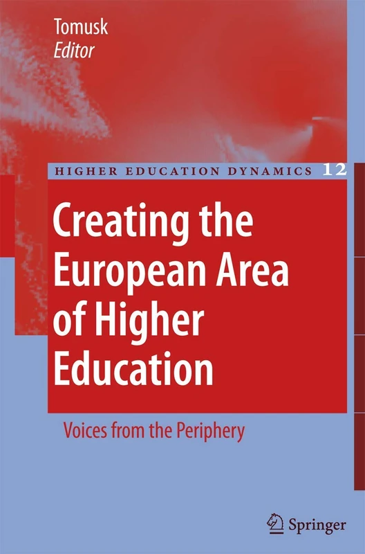 Creating the European Area of Higher Education: Voices from the Periphery: 12 (Higher Education Dynamics, 12)