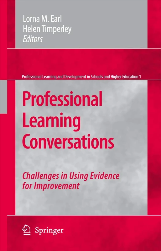 Professional Learning Conversations: Challenges in Using Evidence for Improvement: 1 (Professional Learning and Development in Schools and Higher Education, 1)