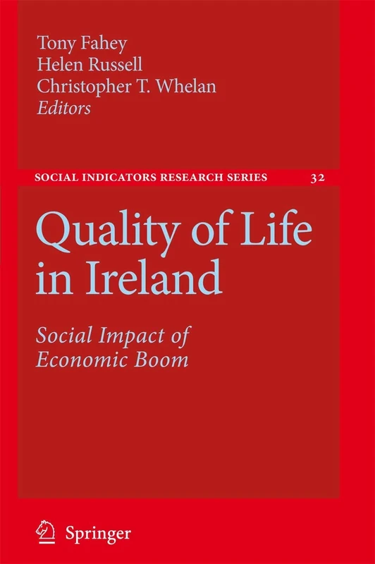 Quality of Life in Ireland: Social Impact of Economic Boom: 32 (Social Indicators Research Series, 32)