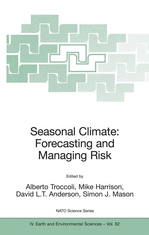 Seasonal Climate: Forecasting and Managing Risk: 82 (NATO Science Series: IV:, 82)