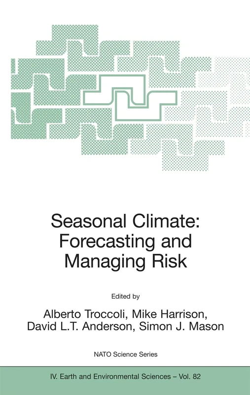 Seasonal Climate: Forecasting and Managing Risk: 82 (NATO Science Series: IV:, 82)