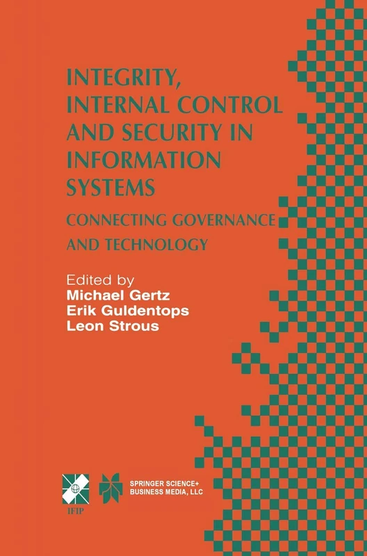 Integrity, Internal Control and Security in Information Systems: Connecting Governance and Technology: 83 (IFIP Advances in Information and Communication Technology, 83)