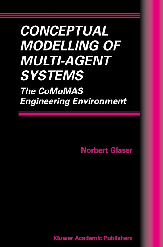 Conceptual Modelling of Multi-Agent Systems: The CoMoMAS Engineering Environment: 4 (Multiagent Systems, Artificial Societies, and Simulated Organizations, 4)