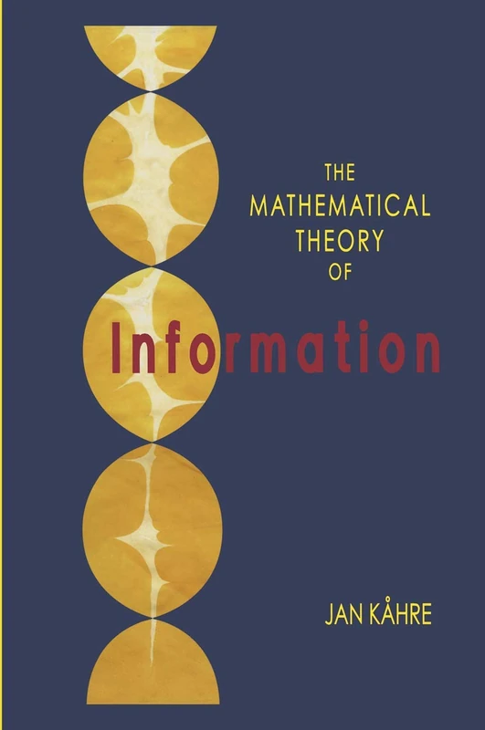 The Mathematical Theory of Information: 684 (The Springer International Series in Engineering and Computer Science, 684)