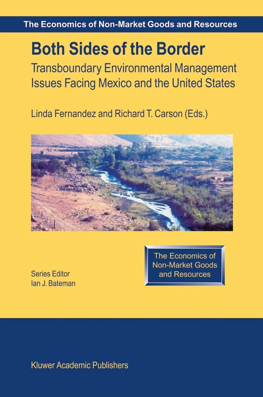 Both Sides of the Border: Transboundary Environmental Management Issues Facing Mexico and the United States: 2 (The Economics of Non-Market Goods and Resources, 2)