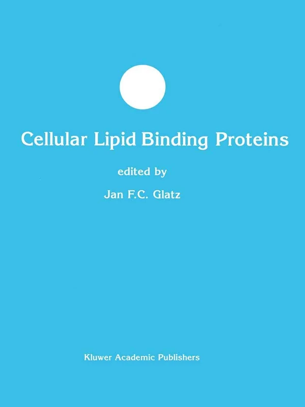 Cellular Lipid Binding Proteins: 38 (Developments in Molecular and Cellular Biochemistry, 38)