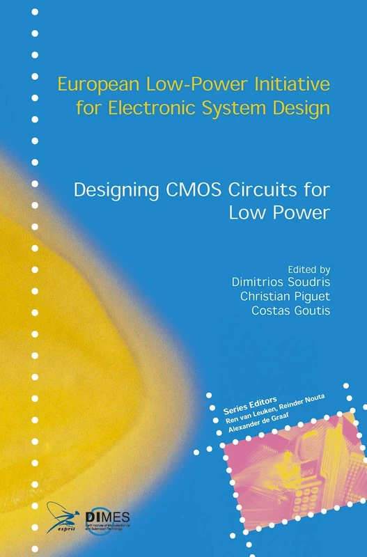 Designing CMOS Circuits for Low Power (European Low-Power Initiative for Electronic System Design (Series).)