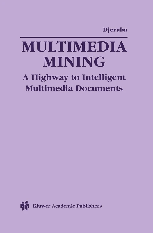 Multimedia Mining: A Highway to Intelligent Multimedia Documents: 22 (Multimedia Systems and Applications, 22)