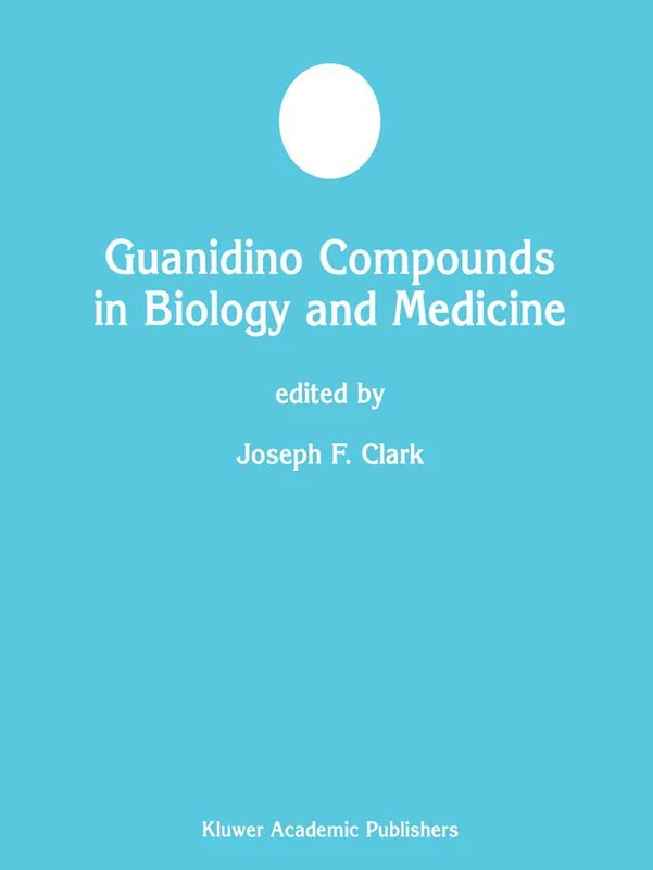Guanidino Compounds in Biology and Medicine: 40 (Developments in Molecular and Cellular Biochemistry, 40)