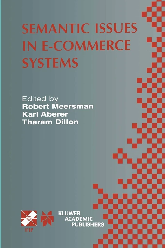 Semantic Issues in E-Commerce Systems: IFIP TC2 / WG2.6 Ninth Working Conference on Database Semantics April 25–28, 2001, Hong Kong: 111 (IFIP Advances in Information and Communication Technology)