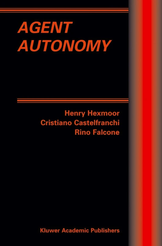 Agent Autonomy: 7 (Multiagent Systems, Artificial Societies, and Simulated Organizations, 7)