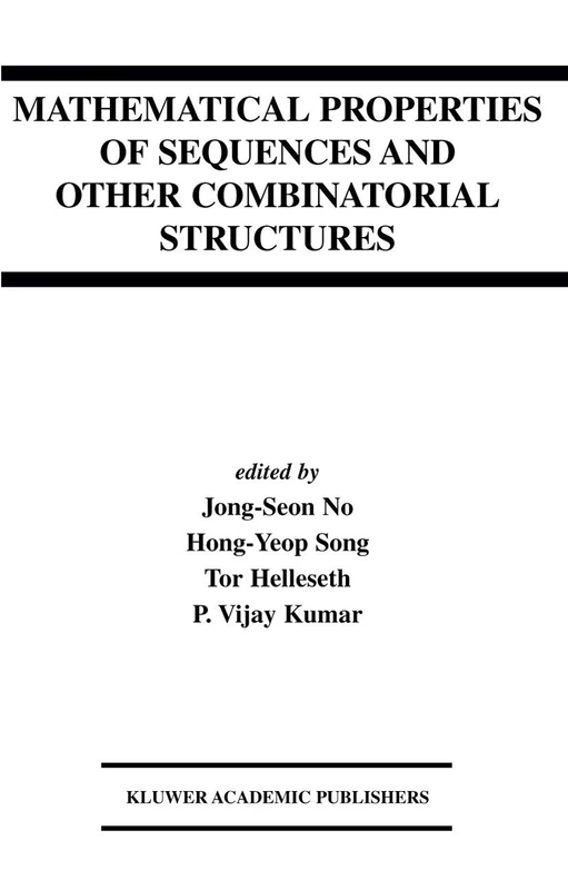 Mathematical Properties of Sequences and Other Combinatorial Structures: 726 (The Springer International Series in Engineering and Computer Science, 726)
