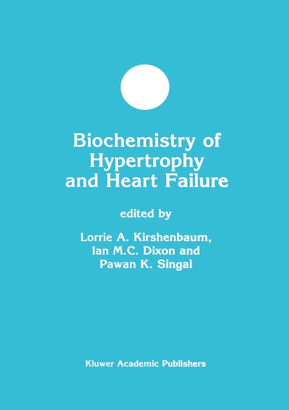 Biochemistry of Hypertrophy and Heart Failure: 43 (Developments in Molecular and Cellular Biochemistry, 43)
