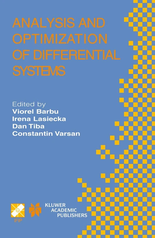 Analysis and Optimization of Differential Systems: IFIP TC7 / WG7.2 International Working Conference on Analysis and Optimization of Differential ... and Communication Technology, 121)