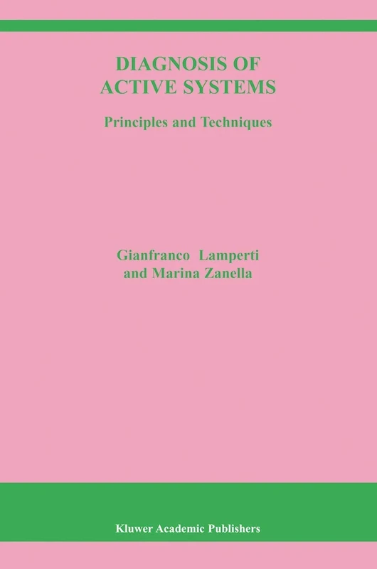 Diagnosis of Active Systems: Principles and Techniques: 741 (The Springer International Series in Engineering and Computer Science, 741)
