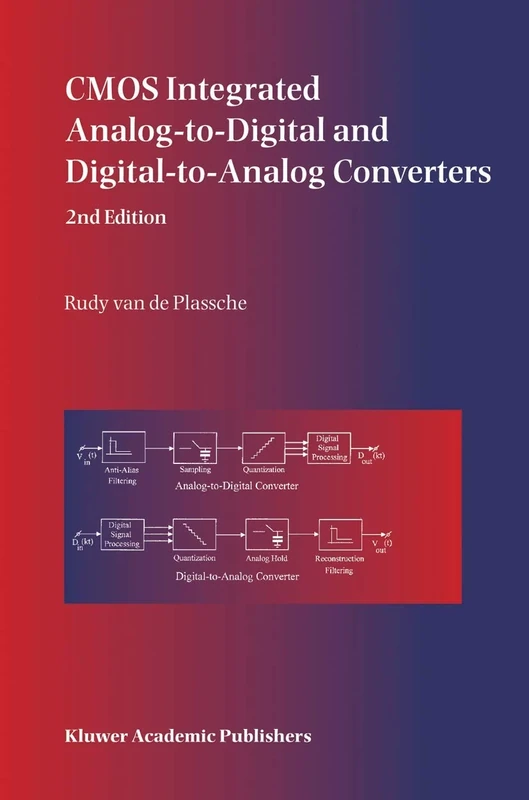 CMOS Integrated Analog-to-Digital and Digital-to-Analog Converters: 742 (The Springer International Series in Engineering and Computer Science, 742)