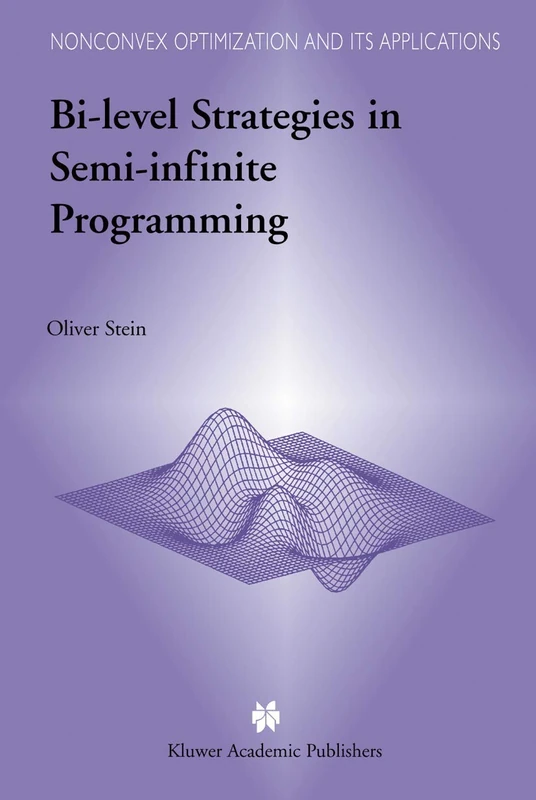 Bi-Level Strategies in Semi-Infinite Programming: 71 (Nonconvex Optimization and Its Applications, 71)