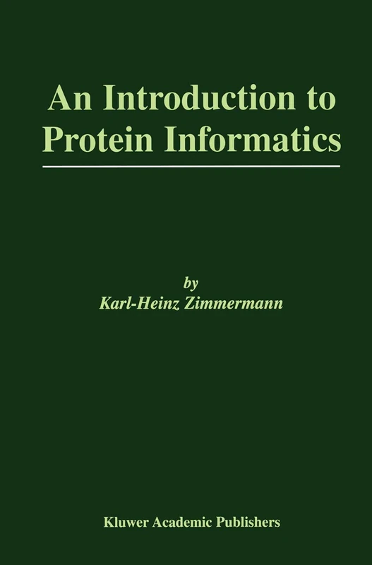 An Introduction to Protein Informatics: 749 (The Springer International Series in Engineering and Computer Science, 749)