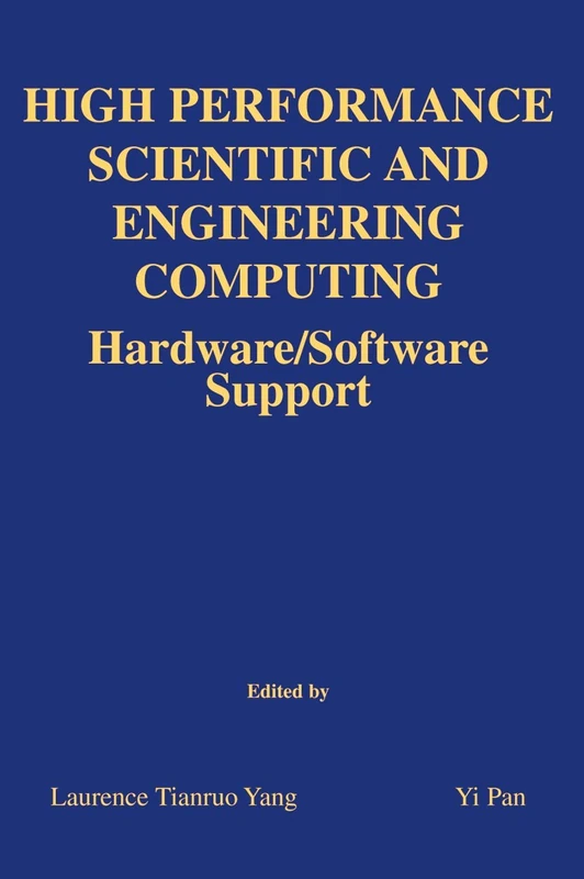 High Performance Scientific and Engineering Computing: Hardware/Software Support: 750 (The Springer International Series in Engineering and Computer Science, 750)