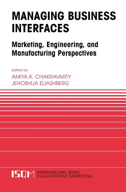 Managing Business Interfaces: Marketing and Engineering Issues in the Supply Chain and Internet Domains: 16 (International Series in Quantitative Marketing, 16)