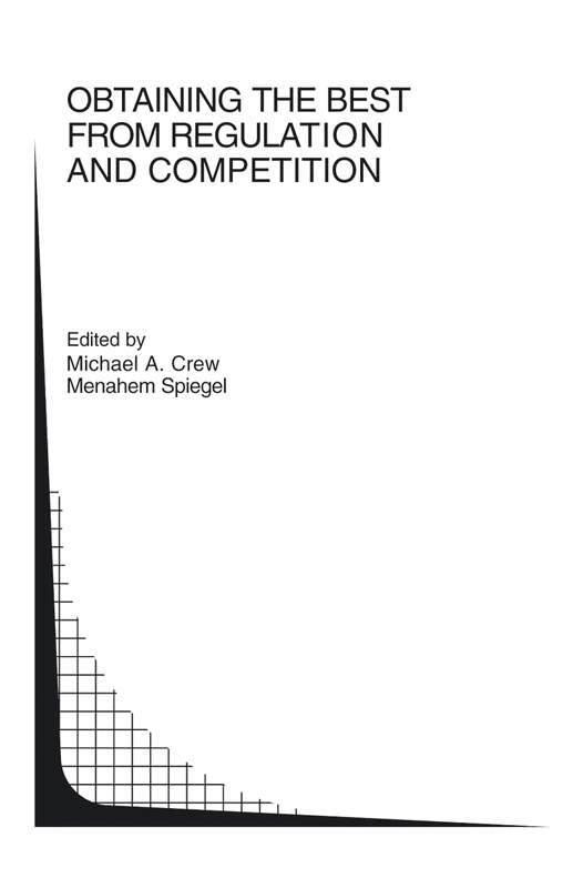 Obtaining the best from Regulation and Competition: 47 (Topics in Regulatory Economics and Policy, 47)