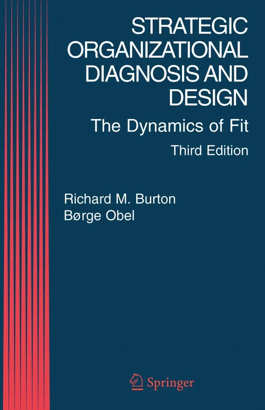 Strategic Organizational Diagnosis and Design: The Dynamics of Fit: 4 (Information and Organization Design Series, 4)