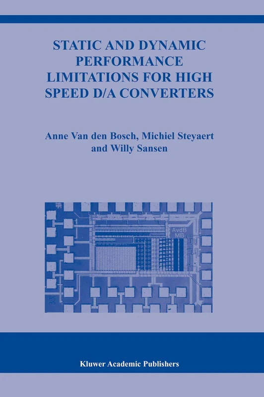 Static and Dynamic Performance Limitations for High Speed D/A Converters: 761 (The Springer International Series in Engineering and Computer Science, 761)
