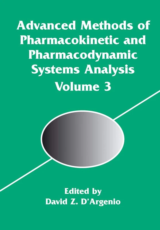 Advanced Methods of Pharmacokinetic and Pharmacodynamic Systems Analysis: 765 (The Springer International Series in Engineering and Computer Science, 765)
