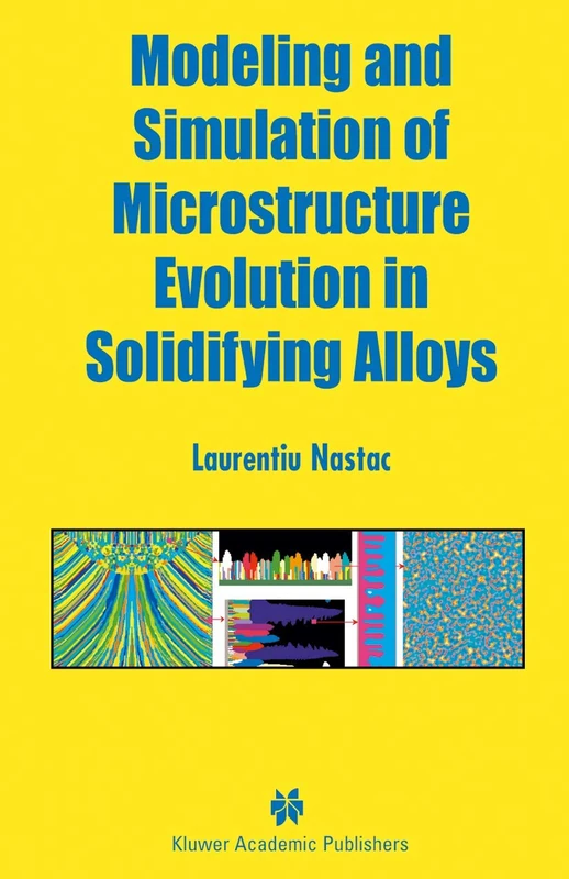 Modeling and Simulation of Microstructure Evolution in Solidifying Alloys (Mathematics & Its Applications)