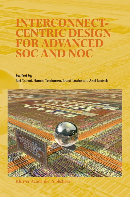 Interconnect-Centric Design for Advanced SOC and NOC (Mathematics & Its Applications S)