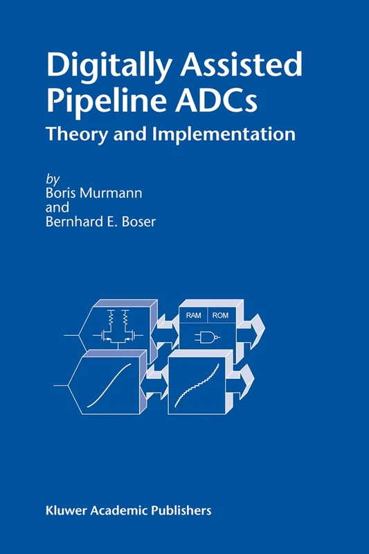 Digitally Assisted Pipeline ADCs: Theory and Implementation (Mathematical Concepts in Science & Engineering S)