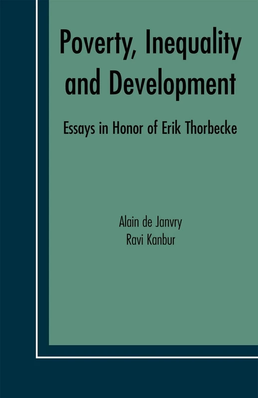 Poverty, Inequality and Development: Essays in Honor of Erik Thorbecke: 1 (Economic Studies in Inequality, Social Exclusion and Well-Being, 1)
