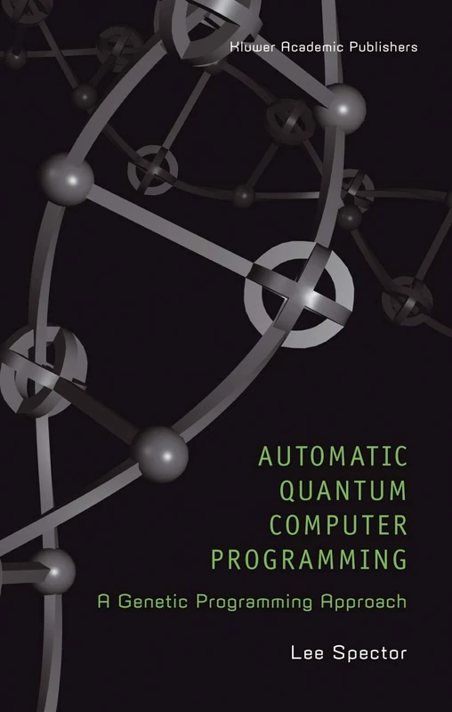 Automatic Quantum Computer Programming: A Genetic Programming Approach: 7