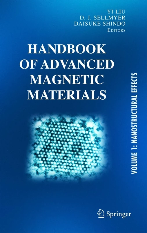Handbook of Advanced Magnetic Materials: Vol 1. Nanostructural Effects. Vol 2. Characterization and Simulation. Vol 3. Fabrication and Processing. Vol ... Applications (Developments in Hydrobiology S)