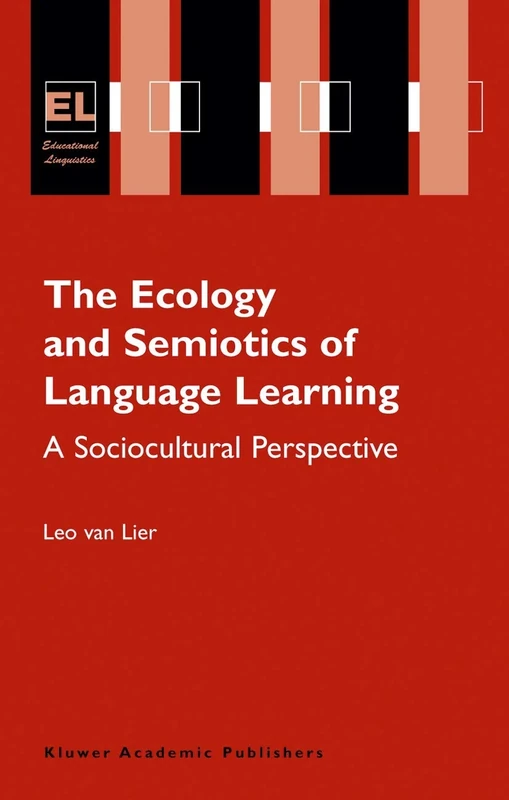 The Ecology and Semiotics of Language Learning: A Sociocultural Perspective: 3 (Educational Linguistics, 3)