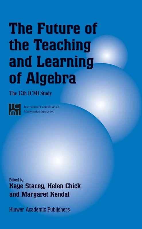 The Future of the Teaching and Learning of Algebra: The 12th ICMI Study: 8 (New ICMI Study Series, 8)