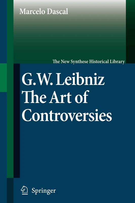 Gottfried Wilhelm Leibniz: The Art of Controversies: 60 (The New Synthese Historical Library, 60)