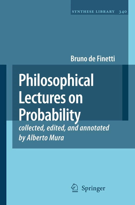 Philosophical Lectures on Probability: collected, edited, and annotated by Alberto Mura: 340 (Synthese Library, 340)