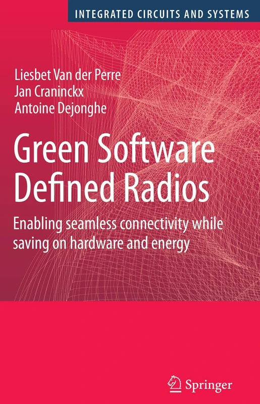 Green Software Defined Radios: Enabling seamless connectivity while saving on hardware and energy (Integrated Circuits and Systems)